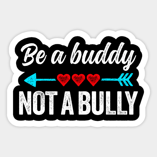 Be a buddy not a bully Sticker by luisharun